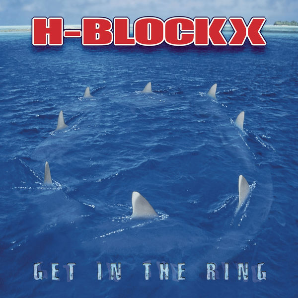 H-Blockx|Get In The Ring H-Blockx|Get In The Ring