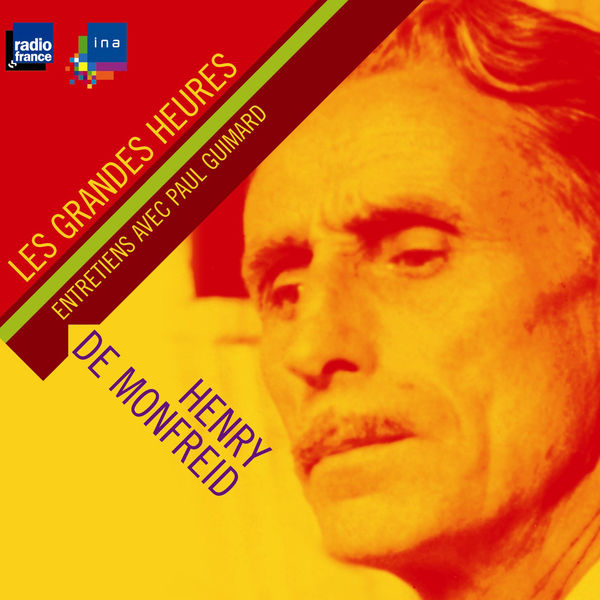Henry de Monfreid - Henry de Monfreid, les chemins de l'aventure - Les Grandes Heures Henry de Monfreid - Henry de Monfreid, les chemins de l'aventure - Les Grandes Heures