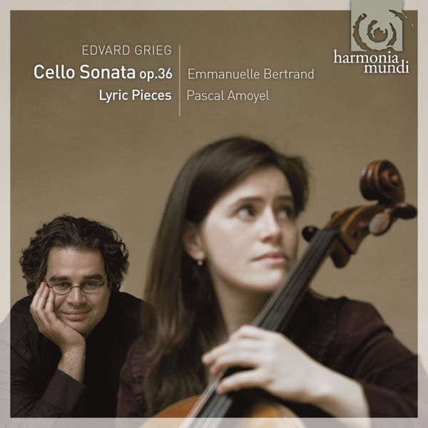 Emmanuelle Bertrand, Pascal Amoyel|Grieg: Cello Sonata op.36 (Emmanuelle Bertrand, Pascal Amoyel)