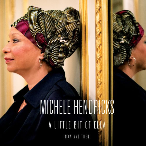 Michele Hendricks|A Little Bit of Ella (Now & Then) Michele Hendricks|A Little Bit of Ella (Now & Then)
