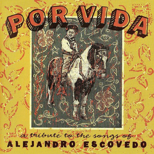 Various Artists|Por Vida: A Tribute to the Songs of Alejandro Escovedo Various Artists|Por Vida: A Tribute to the Songs of Alejandro Escovedo