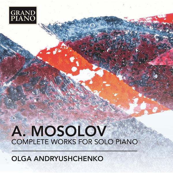 Olga Andryushchenko|Mosolov: Complete Works for Solo Piano