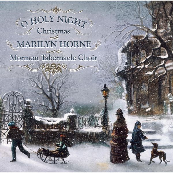 Marilyn Horne|O Holy Night: Christmas With Marilyn Horne and The Mormon Tabernacle Choir Marilyn Horne|O Holy Night: Christmas With Marilyn Horne and The Mormon Tabernacle Choir