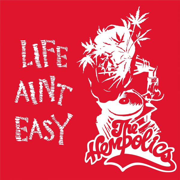 The Hempolics - Life Ain't Easy The Hempolics - Life Ain't Easy