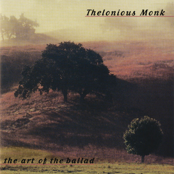 Thelonious Monk - The Art Of The Ballad Thelonious Monk - The Art Of The Ballad