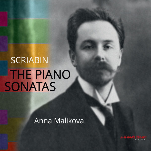 Anna Malikova|Scriabin : The Piano Sonatas Anna Malikova|Scriabin : The Piano Sonatas