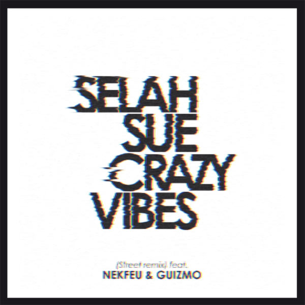 Selah Sue|Crazy Vibes (Street Remix) Selah Sue|Crazy Vibes (Street Remix)