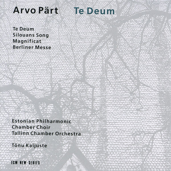 Tõnu Kaljuste|Arvo Pärt: Te Deum Tõnu Kaljuste|Arvo Pärt: Te Deum