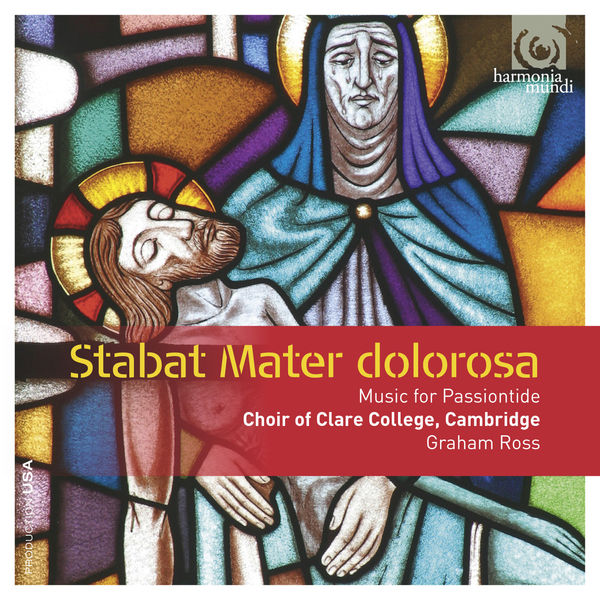 Choir of Clare College, Cambridge|Stabat Mater dolorosa: Music for Passiontide