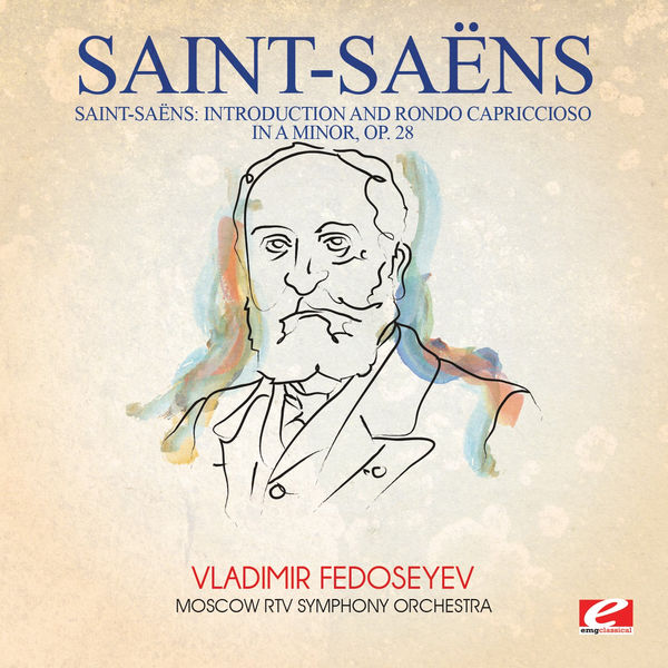 Camille Saint-Saëns|Saint-Saëns: Introduction and Rondo Capriccioso in a Minor, Op. 28 (Digitally Remastered)