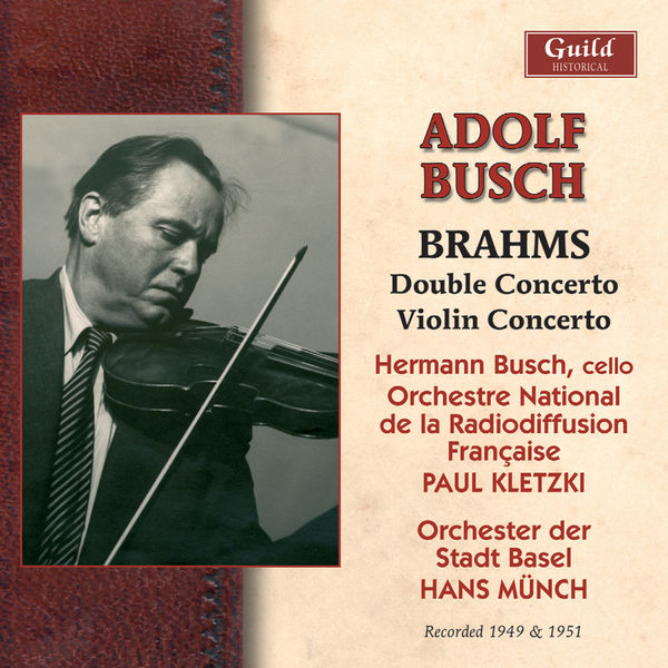 Adolf Busch|Brahms: Double Concerto for Violin, Cello and Orchestra in a Minor, Op.102, Violin Concerto in D Minor, Op.77 (Recorded 1949 & 1951)