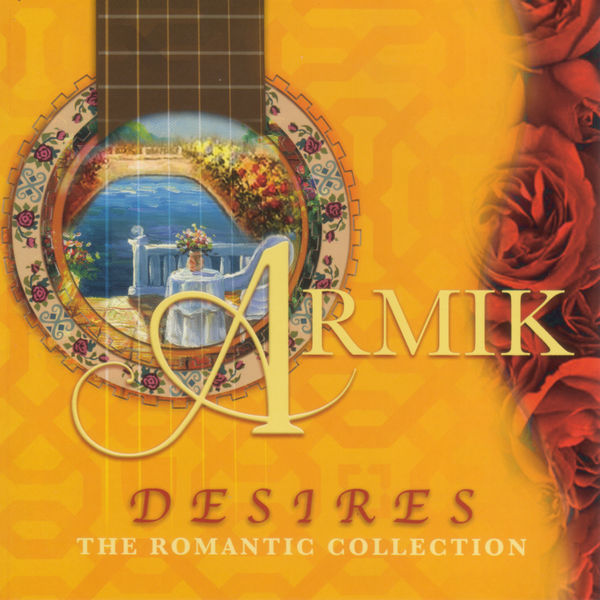 Armik|Desires, The Romantic Collection Armik|Desires, The Romantic Collection
