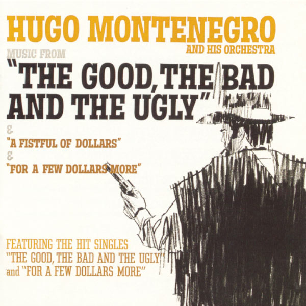 Hugo Montenegro - Music From "A Fistful Of Dollars", "For A Few Dollars More", "The Good, The Bad And The Ugly" Hugo Montenegro - Music From "A Fistful Of Dollars", "For A Few Dollars More", "The Good, The Bad And The Ugly"