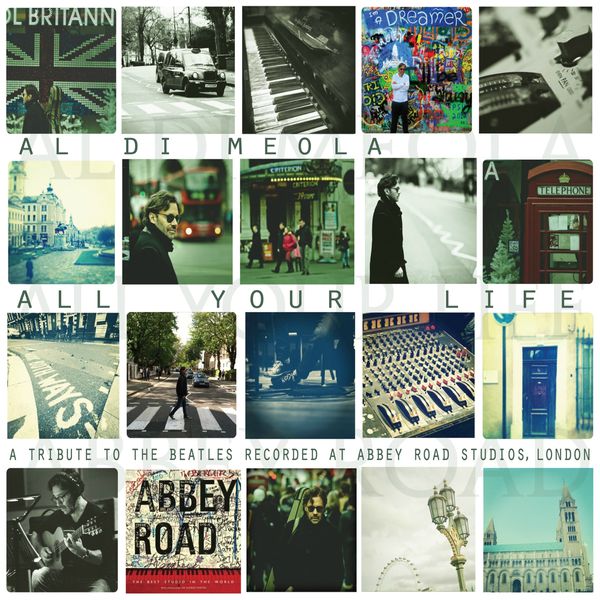 Al Di Meola - All Your Life (A Tribute To The Beatles) Al Di Meola - All Your Life (A Tribute To The Beatles)