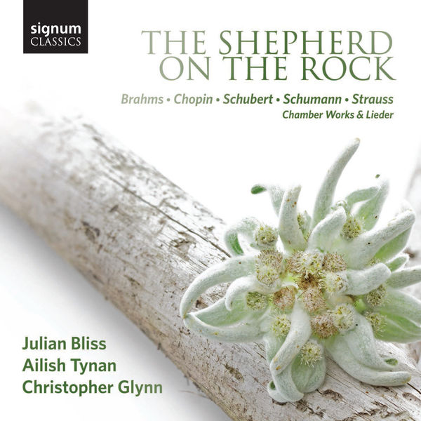 Julian Bliss - The Shepherd on the Rock: Chamber Works and Lieder by Brahms, Chopin, Schubert, Schumann and Strauss Julian Bliss - The Shepherd on the Rock: Chamber Works and Lieder by Brahms, Chopin, Schubert, Schumann and Strauss
