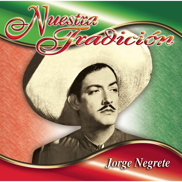 Jorge Negrete|Nuestra Tradición