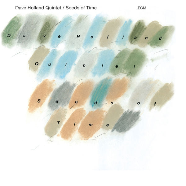 Dave Holland - Seeds Of Time Dave Holland - Seeds Of Time