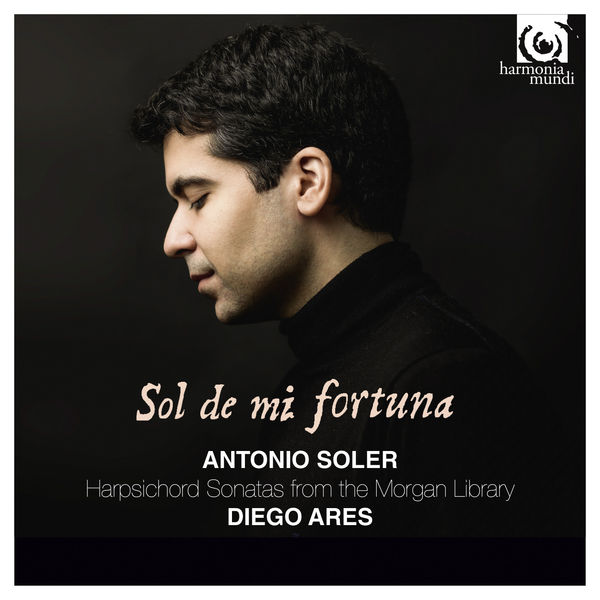 Diego Ares - Soler : Sol de mi fortuna (Harpsichord Sonatas) Diego Ares - Soler : Sol de mi fortuna (Harpsichord Sonatas)