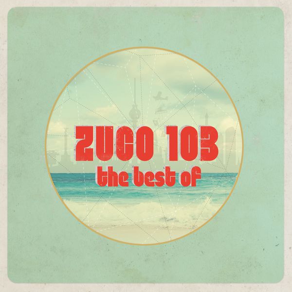 Zuco 103|The Best Of Zuco 103|The Best Of