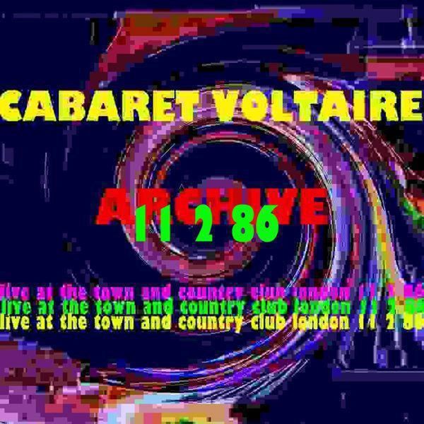 Cabaret Voltaire - Archive (Live at The Town & Country Club, London: 11th February 1986) Cabaret Voltaire - Archive (Live at The Town & Country Club, London: 11th February 1986)