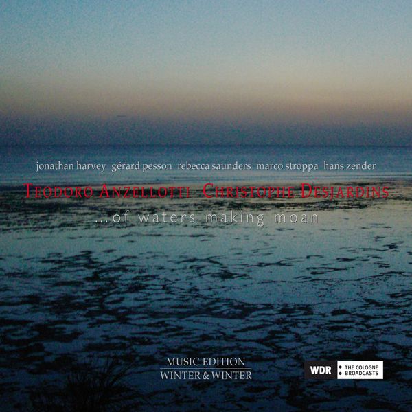 Teodoro Anzellotti|...Of Waters Making Moan Teodoro Anzellotti|...Of Waters Making Moan