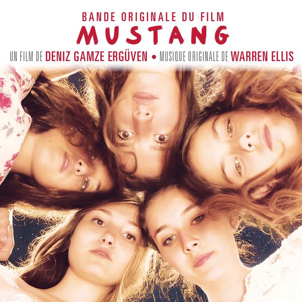 Warren Ellis|Mustang (Bande Originale du Film de Deniz Gamze Ergüven) Warren Ellis|Mustang (Bande Originale du Film de Deniz Gamze Ergüven)