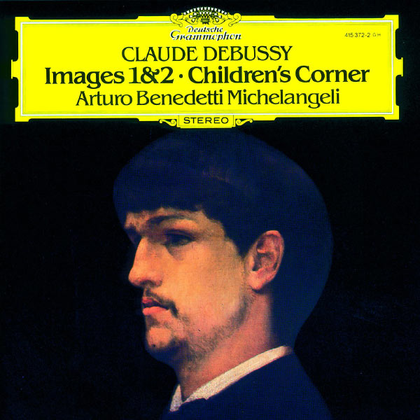 Arturo Benedetti Michelangeli - Debussy: Images 1 & 2; Children's Corner Arturo Benedetti Michelangeli - Debussy: Images 1 & 2; Children's Corner