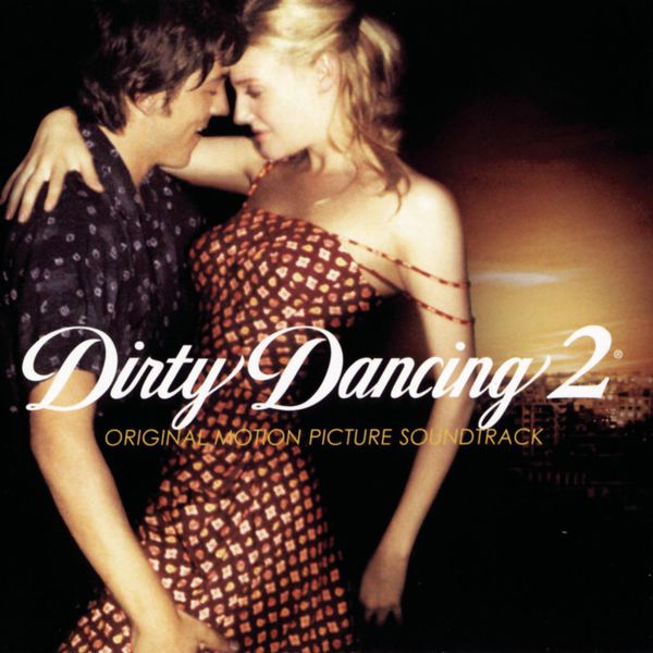 Dirty Dancing 2 (Original Motion Picture Soundtrack), Various.