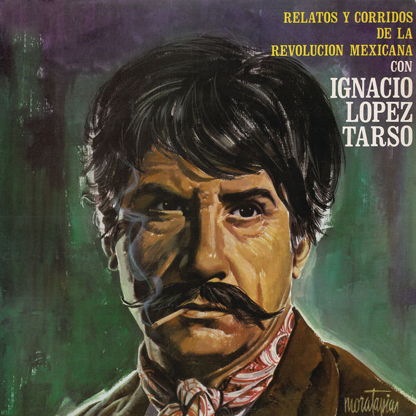Ignacio López Tarso - Relatos Y Corridos De La Revolución Mexicana Ignacio López Tarso - Relatos Y Corridos De La Revolución Mexicana