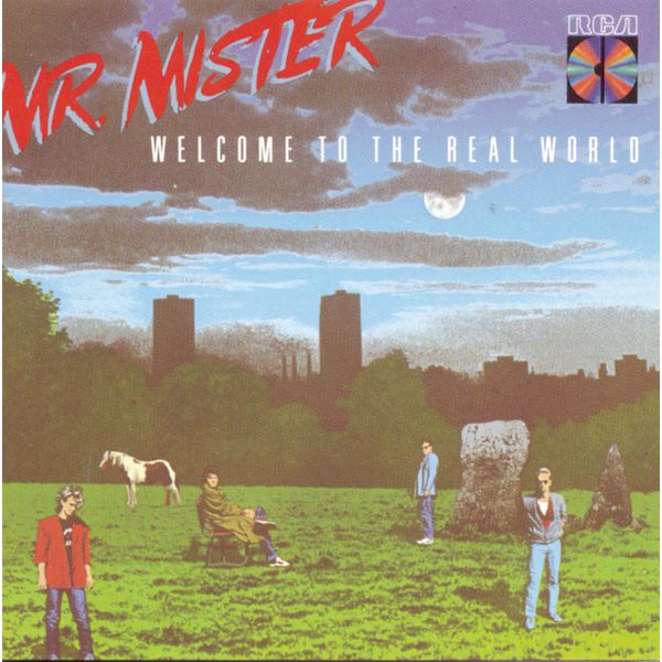 Mr. Mister - Welcome To The Real World Mr. Mister - Welcome To The Real World