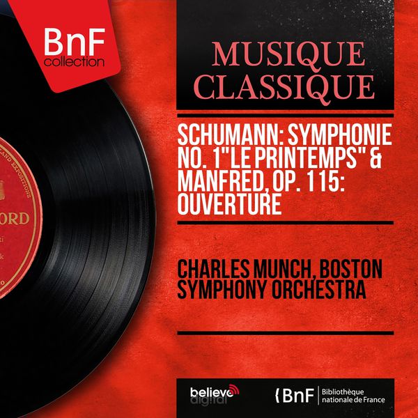 Charles Munch|Schumann: Symphonie No. 1 "Le Printemps" & Manfred, Op. 115: Ouverture (Mono Version)