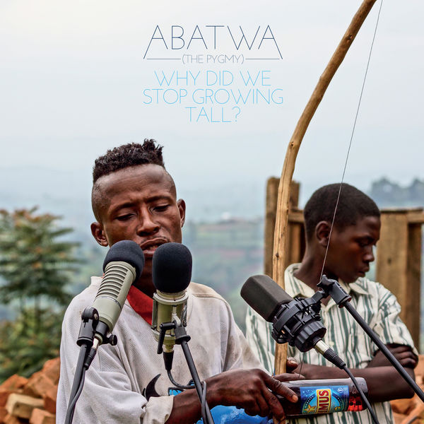 Various Artists|Abatwa: Why Did We Stop Growing Tall? Various Artists|Abatwa: Why Did We Stop Growing Tall?
