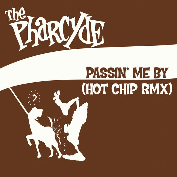 The Pharcyde|Passin' Me By (Hot Chip Remix)