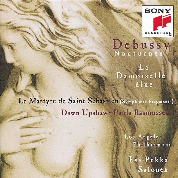 Esa-Pekka Salonen - Debussy: Nocturnes, L. 91, La damoiselle élue, L. 62 & Le martyre de saint Sébastien, L. 124 Esa-Pekka Salonen - Debussy: Nocturnes, L. 91, La damoiselle élue, L. 62 & Le martyre de saint Sébastien, L. 124