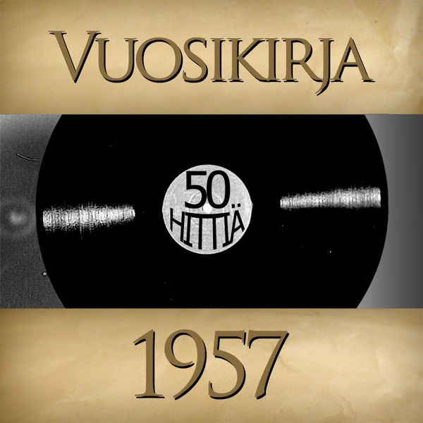 Various Artists - Vuosikirja 1957 - 50 hittiä Various Artists - Vuosikirja 1957 - 50 hittiä