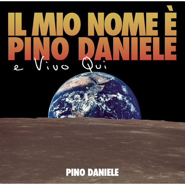 Pino Daniele - Il mio nome e' Pino Daniele e vivo qui Pino Daniele - Il mio nome e' Pino Daniele e vivo qui