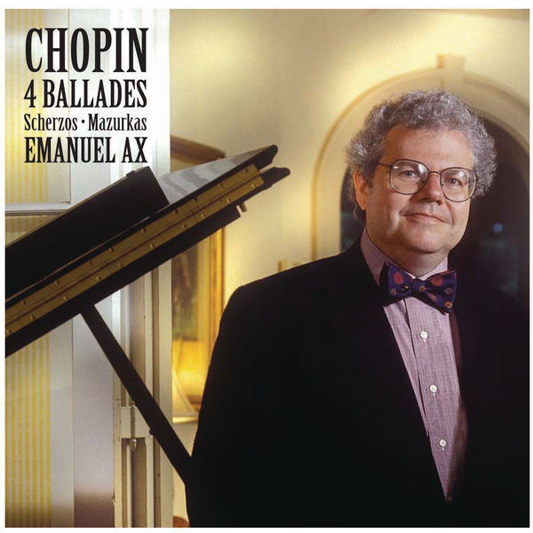 Emanuel Ax|Chopin: Ballades & Mazurkas; Scherzos and other works Emanuel Ax|Chopin: Ballades & Mazurkas; Scherzos and other works