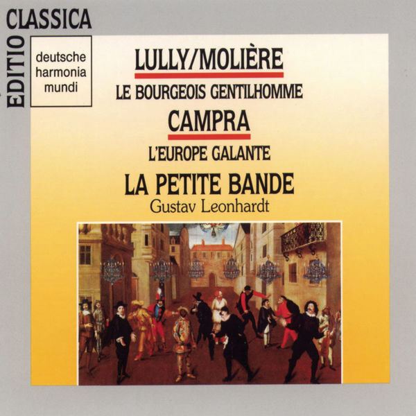Gustav Leonhardt|Lully:Le Bourgeois Gentilhomme/Campra:L'Europe Gal (La Petite Bande - Gustav Leonhardt) Gustav Leonhardt|Lully:Le Bourgeois Gentilhomme/Campra:L'Europe Gal (La Petite Bande - Gustav Leonhardt)