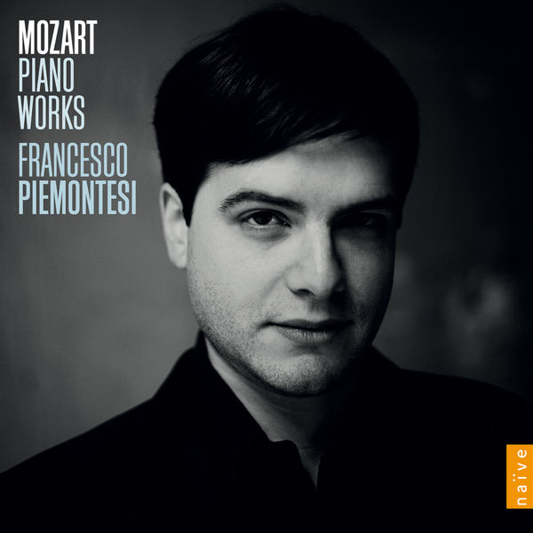 Francesco Piemontesi|Mozart: Piano Works Francesco Piemontesi|Mozart: Piano Works