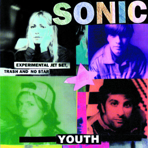 Sonic Youth - Experimental Jet Set, Trash And No Star Sonic Youth - Experimental Jet Set, Trash And No Star