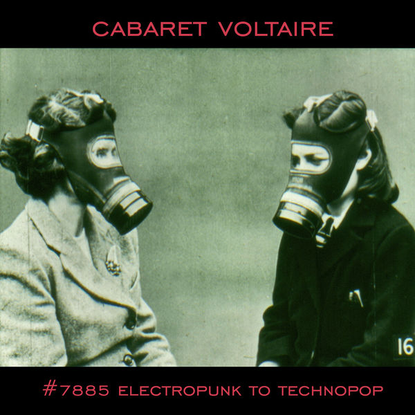 Cabaret Voltaire - #7885 (Electropunk to Technopop 1978-1985) Cabaret Voltaire - #7885 (Electropunk to Technopop 1978-1985)