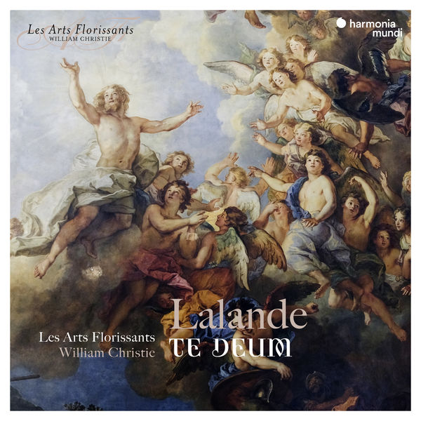 Les Arts Florissants - De Lalande: Te Deum Les Arts Florissants - De Lalande: Te Deum