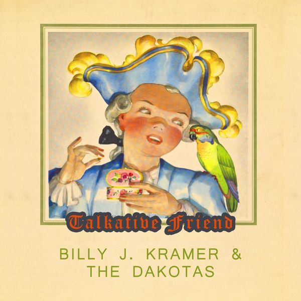 Billy J. Kramer & The Dakotas|Talkative Friend Billy J. Kramer & The Dakotas|Talkative Friend