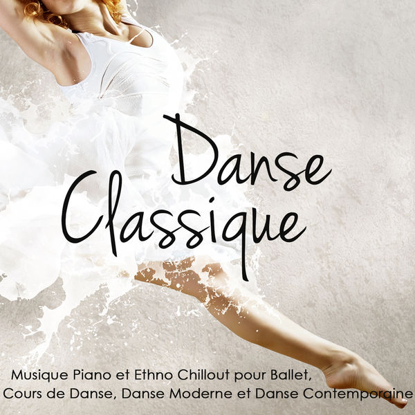 La Danseuse|Danse Classique – Musique Piano et Ethno Chillout pour Ballet, Cours de Danse, Danse Moderne et Danse Contemporaine