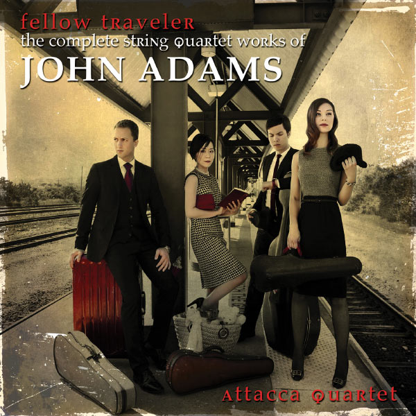 Attacca Quartet|Fellow Traveler - The Complete String Quartet Works of John Adams