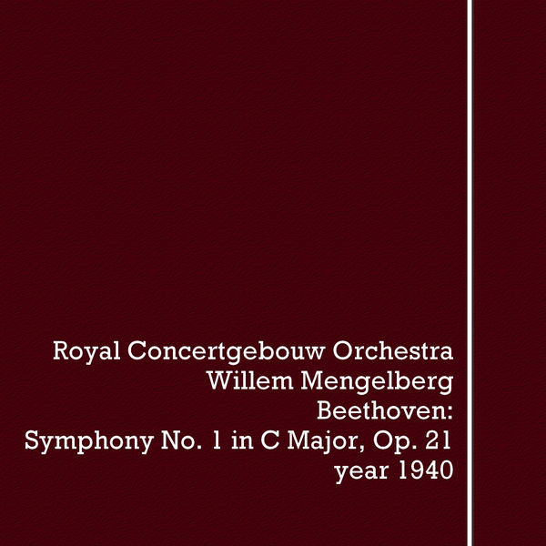 Ludwig van Beethoven - Ludwig van Beethoven, Willem Mengelberg: Symphony No. 1 in C Major, Op. 21 Ludwig van Beethoven - Ludwig van Beethoven, Willem Mengelberg: Symphony No. 1 in C Major, Op. 21