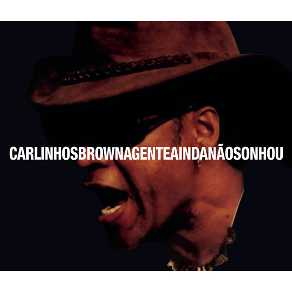 Carlinhos Brown|A Gente Ainda Nao Sonhou