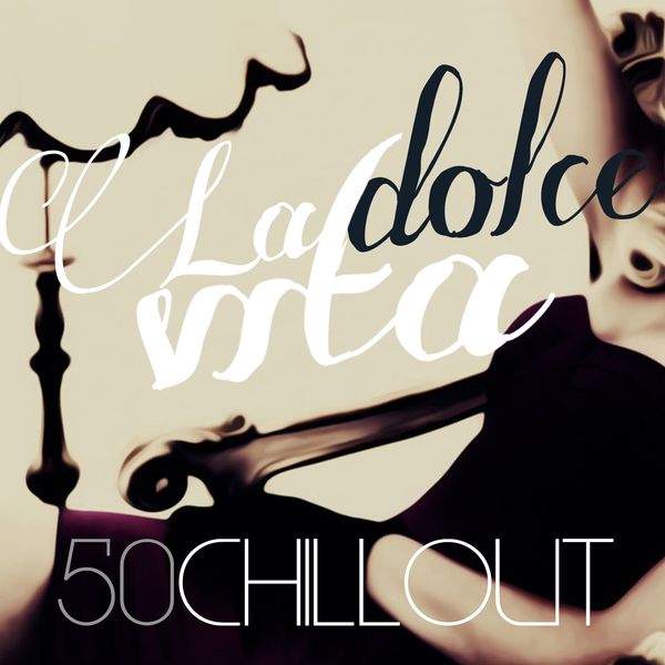 Various Artists - La dolce vita (50 Chillout) Various Artists - La dolce vita (50 Chillout)