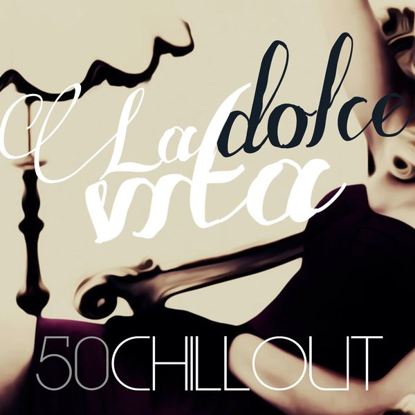 Various Artists|La dolce vita (50 Chillout)