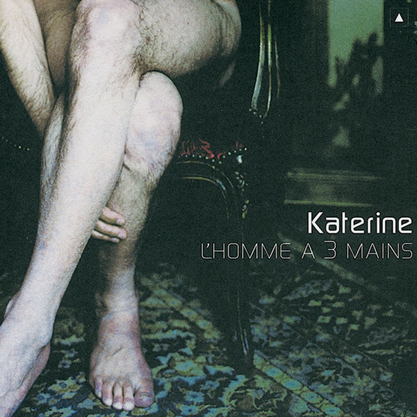 Philippe Katerine|L'Homme A Trois Mains Philippe Katerine|L'Homme A Trois Mains